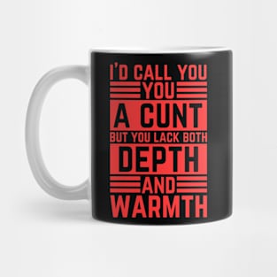 Offensive Adult Humor - I Would Call You A Cunt Mug